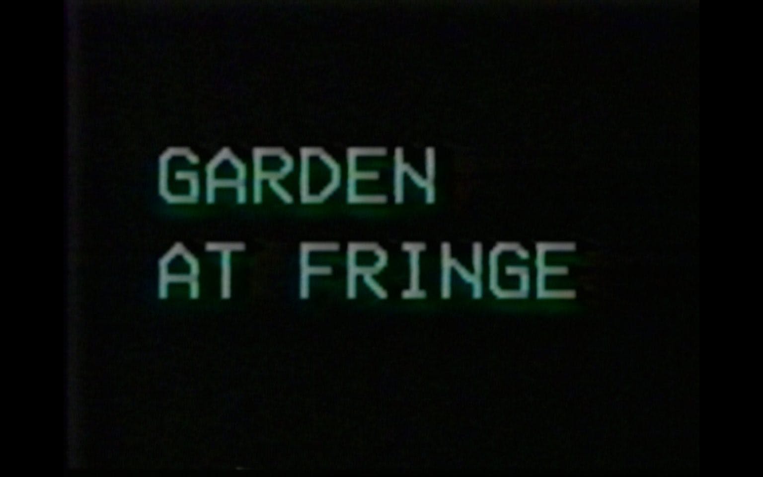 Garden at Fringe 躪開