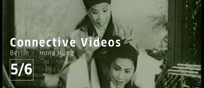 Connective Videos: Berlin - Hong Kong 5/6 錄像連線：柏林 - 香港 5/6
