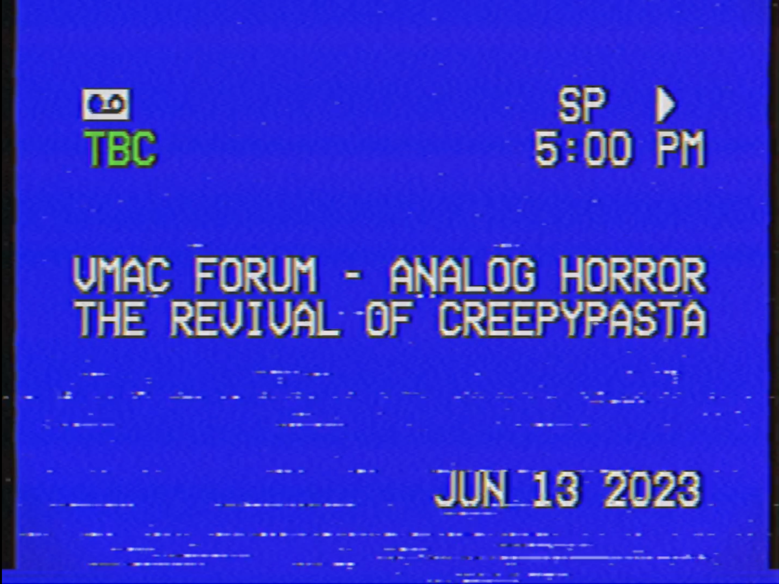 VMAC Forum - Analog Horror: Revival of Creepypasta as Community-based Video Artertainment VMAC Forum - 類比恐怖：Creepypasta如何重生為社群錄像藝術？
