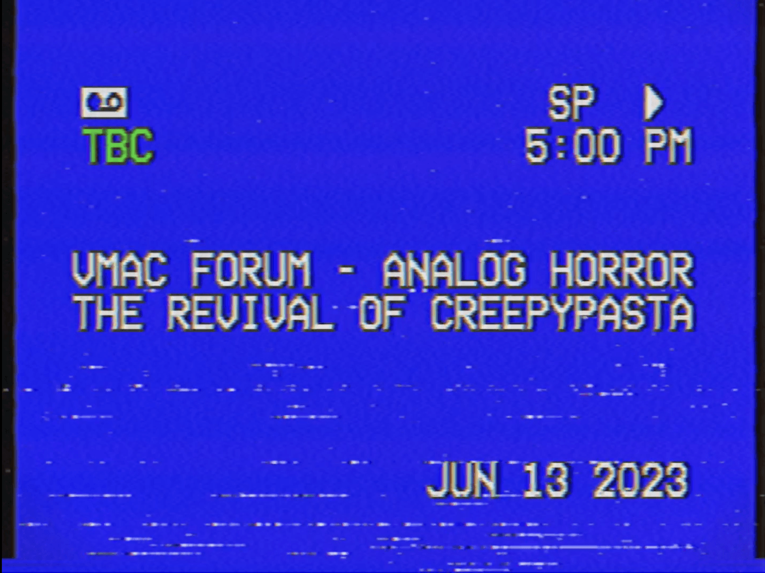 VMAC Forum - Analog Horror: Revival of Creepypasta as Community-based Video Artertainment VMAC Forum - 類比恐怖:Creepypasta如何重生為社群錄像藝術?